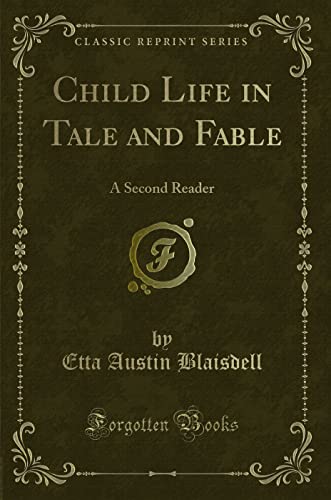 9780243940516: Child Life in Tale and Fable: A Second Reader (Classic Reprint)