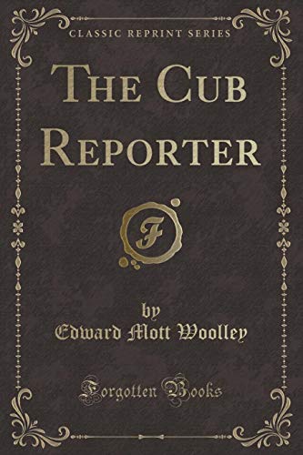 9780243941544: The Cub Reporter (Classic Reprint)