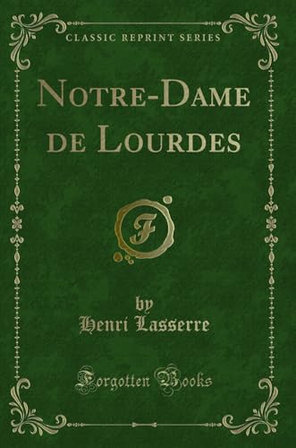 Beispielbild fr Notre-Dame de Lourdes (Classic Reprint) zum Verkauf von Forgotten Books