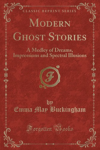 Stock image for Modern Ghost Stories A Medley of Dreams, Impressions and Spectral Illusions Classic Reprint for sale by PBShop.store US