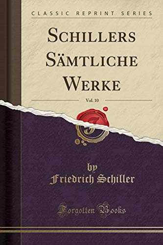 Beispielbild fr Schillers Smtliche Werke, Vol. 10 (Classic Reprint) zum Verkauf von Buchpark