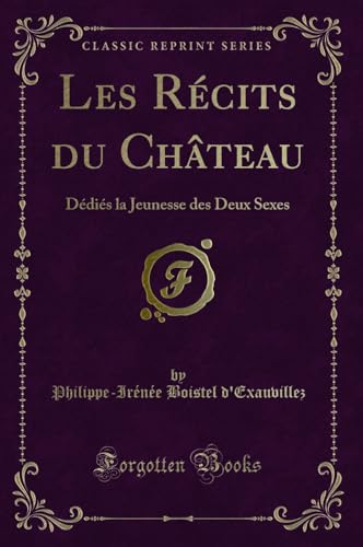 Beispielbild fr Les R cits du Château: D di s la Jeunesse des Deux Sexes (Classic Reprint) zum Verkauf von Forgotten Books