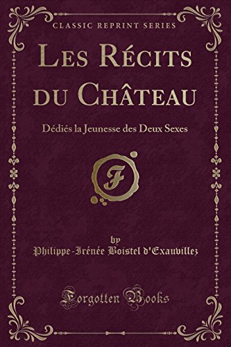 Stock image for Les R cits du Château: D di s la Jeunesse des Deux Sexes (Classic Reprint) for sale by Forgotten Books