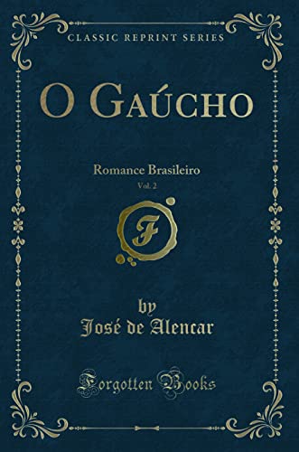 Imagen de archivo de O Gacho, Vol 2 Romance Brasileiro Classic Reprint a la venta por PBShop.store US