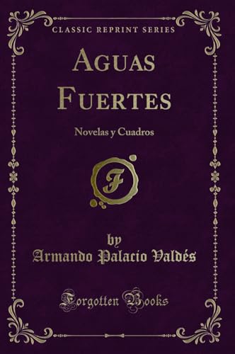 9780243954544: Aguas Fuertes: Novelas y Cuadros (Classic Reprint)