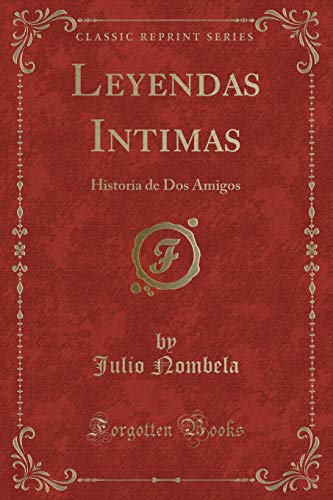 Beispielbild fr Leyendas Intimas Historia de Dos Amigos Classic Reprint zum Verkauf von PBShop.store US