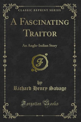 Stock image for A Fascinating Traitor: An Anglo-Indian Story (Classic Reprint) for sale by Forgotten Books