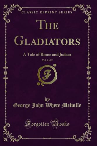 Stock image for The Gladiators, Vol 2 of 2 A Tale of Rome and Judaea Classic Reprint for sale by PBShop.store US