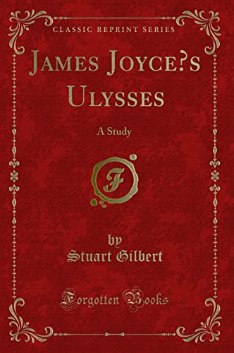 Stock image for James Joyce's Ulysses: A Study (Classic Reprint) for sale by Russell Books