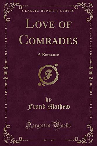 Imagen de archivo de Love of Comrades A Romance Classic Reprint a la venta por PBShop.store US