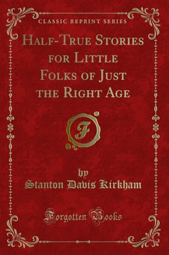 Imagen de archivo de HalfTrue Stories for Little Folks of Just the Right Age Classic Reprint a la venta por PBShop.store US