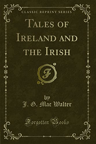 Imagen de archivo de Tales of Ireland and the Irish Classic Reprint a la venta por PBShop.store US