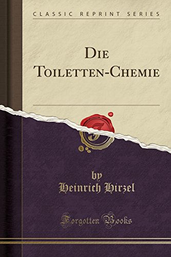 Imagen de archivo de Die Toiletten-Chemie (Classic Reprint) a la venta por Forgotten Books