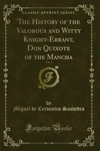 Stock image for The History of the Valorous and Witty Knight-Errant, Don Quixote of the Mancha for sale by Forgotten Books