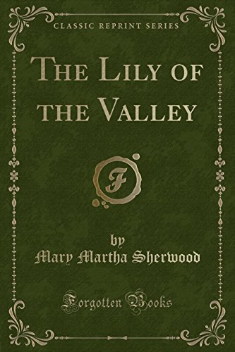 Imagen de archivo de The Lily of the Valley Classic Reprint a la venta por PBShop.store US
