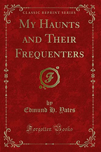 Imagen de archivo de My Haunts and Their Frequenters Classic Reprint a la venta por PBShop.store US