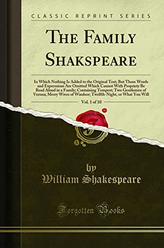 Beispielbild fr The Family Shakspeare, Vol. 1 of 10 : In Which Nothing Is Added to the Original Text; But Those Words and Expressions Are Omitted Which Cannot With Propriety Be Read Aloud in a Family; Containing Tempest; Two Gentlemen of Verona; Merry Wi zum Verkauf von Buchpark