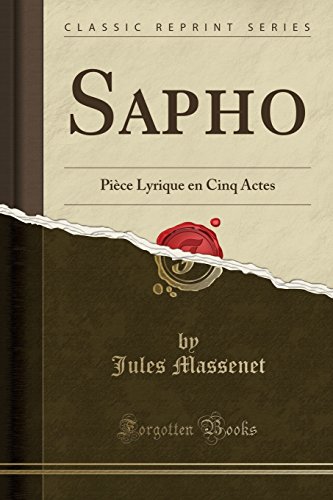 Stock image for Sapho: Pi ce Lyrique en Cinq Actes (Classic Reprint) for sale by Forgotten Books