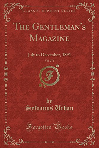 Beispielbild fr The Gentleman's Magazine, Vol. 271: July to December, 1891 (Classic Reprint) zum Verkauf von Forgotten Books