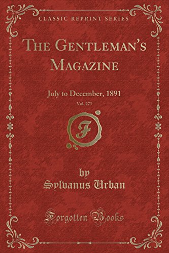 Imagen de archivo de The Gentleman's Magazine, Vol. 271: July to December, 1891 (Classic Reprint) a la venta por Forgotten Books