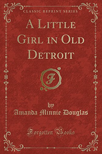 Stock image for A Little Girl in Old Detroit Classic Reprint for sale by PBShop.store US