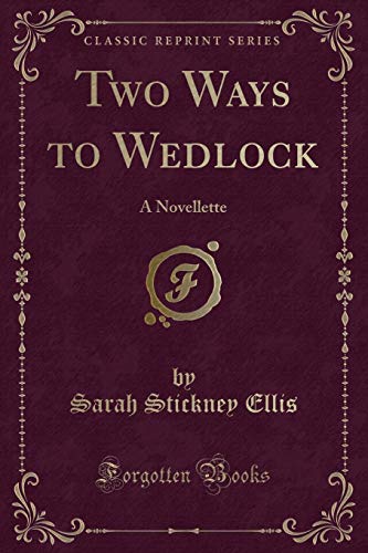 Stock image for Two Ways to Wedlock A Novellette Classic Reprint for sale by PBShop.store US