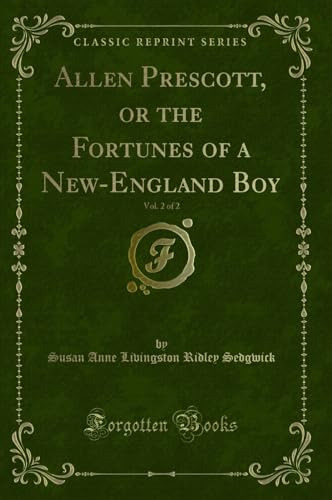 Beispielbild fr Allen Prescott, or the Fortunes of a NewEngland Boy, Vol 2 of 2 Classic Reprint zum Verkauf von PBShop.store US