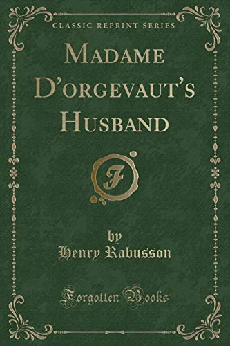 Beispielbild fr Madame D'orgevaut's Husband Classic Reprint zum Verkauf von PBShop.store US