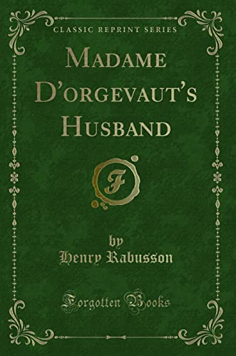 Stock image for Madame D'orgevaut's Husband Classic Reprint for sale by PBShop.store US