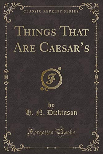 Imagen de archivo de Things That Are Caesar's Classic Reprint a la venta por PBShop.store US