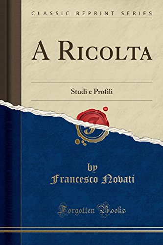 Imagen de archivo de A Ricolta: Studi e Profili (Classic Reprint) a la venta por Forgotten Books