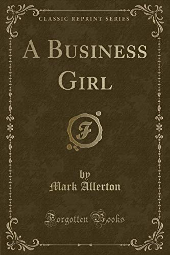 Beispielbild fr A Business Girl (Classic Reprint) zum Verkauf von Buchpark