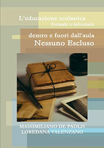 Beispielbild fr L'educazione scolastica formale e informale dentro e fuori dall'aula: Nessuno Escluso (Italian Edition) zum Verkauf von Lucky's Textbooks