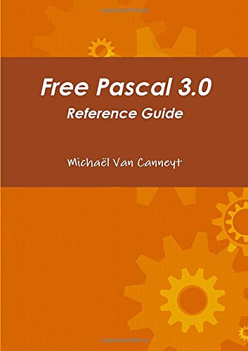 Free Pascal 3.0: Reference Guide - Van Canneyt, Michaël