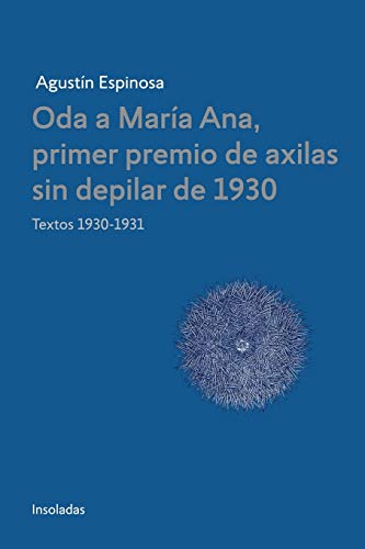 Imagen de archivo de Oda a Maria Ana, primer premio de axilas sin depilar de 1930 (Spanish Edition) a la venta por Lucky's Textbooks