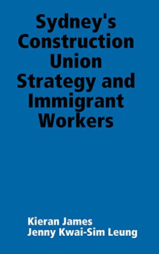 Imagen de archivo de Sydney's Construction Union Strategy and Immigrant Workers a la venta por California Books