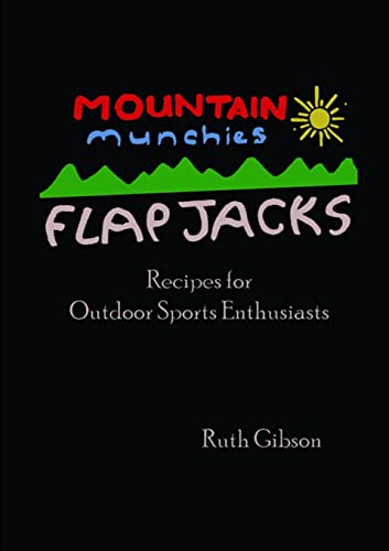 Beispielbild fr Mountain Munchies: Flapjacks. Recipes for Outdoor Sports Enthusiasts zum Verkauf von WorldofBooks