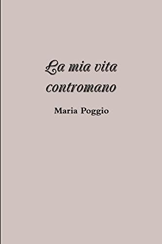 Beispielbild fr La mia vita contromano (Italian Edition) zum Verkauf von Lucky's Textbooks