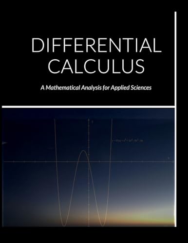 Stock image for DIFFERENTIAL CALCULUS: A Mathematical Analysis for Applied Sciences for sale by Lucky's Textbooks