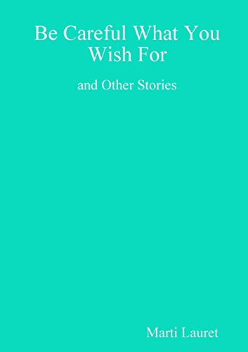 Stock image for Be Careful What You Wish For and Other Stories for sale by Chiron Media