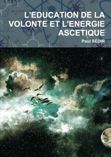 Stock image for L'EDUCATION DE LA VOLONTE ET L'ENERGIE ASCETIQUE (French Edition) for sale by Books Unplugged
