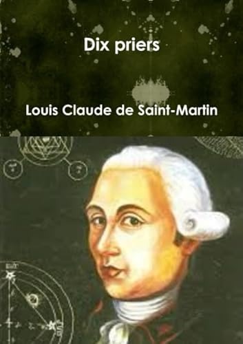 Beispielbild fr Dix priers: Louis Claude de Saint-Martin (French Edition) zum Verkauf von Book Deals