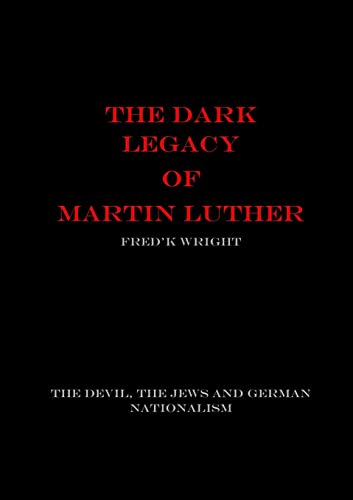 Imagen de archivo de The Dark Legacy of Martin Luther a la venta por Books Unplugged
