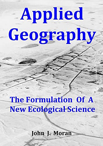 9780244156824: Applied Geography: The Formulation Of A New Ecological Science