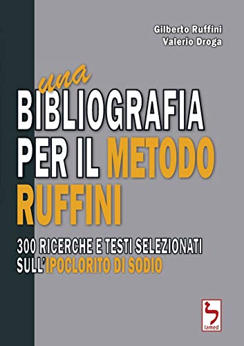 Imagen de archivo de Una bibliografia per il Metodo Ruffini - 300 ricerche e testi selezionati sull'ipoclorito di sodio (Italian Edition) a la venta por Lucky's Textbooks