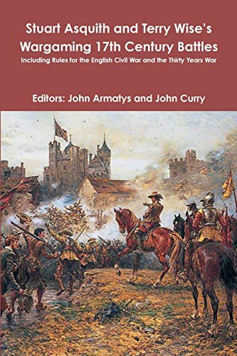 Beispielbild fr Stuart Asquith and Terry Wise's Wargaming 17th Century Battles: Including Rules for the English Civil War and the Thirty Years War zum Verkauf von WeBuyBooks