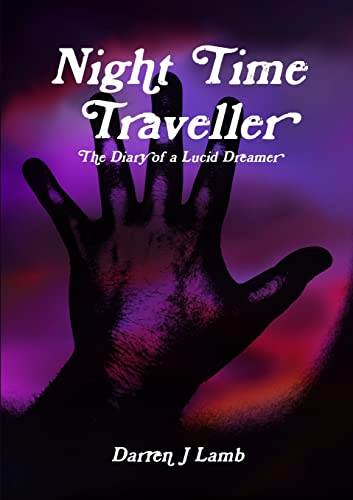 Stock image for Night Time Traveller The Diary of a Lucid Dreamer for sale by Lucky's Textbooks