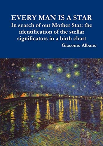 Stock image for EVERY MAN IS A STAR In search of our Mother Star the identification of the stellar significators in a birth chart for sale by PBShop.store US