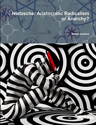 Beispielbild fr Nietzsche: Aristocratic Radicalism or Anarchy? zum Verkauf von Chiron Media