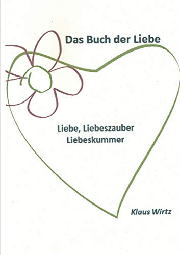9780244244668: Das Buch der Liebe Liebe, Liebeszauber, Liebeskummer